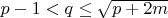 $p-1<q\le\sqrt{p+2m}$