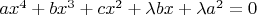 $ax^4 + bx^3 + cx^2+\lambda b x + \lambda a^2 = 0$