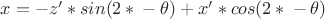 $x =-z'*sin(2*Пи - \theta) + x'*cos(2*Пи - \theta)$