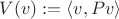 $V(v) := \langle v, Pv \rangle$