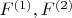 $F^{(1)} , F^{(2)}$