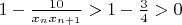 $1- \frac{10}{x_nx_{n+1}} > 1- \frac34 > 0$