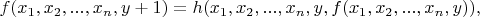 $ f(x_1,x_2,...,x_n, y+1)= h(x_1,x_2,...,x_n,y, f(x_1,x_2,...,x_n,y)),$