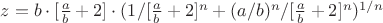 $z=b\cdot[\frac{a}{b}+2]\cdot(1/[\frac{a}{b}+2]^n+(a/b)^n/[\frac{a}{b}+2]^n)^{1/n}$