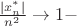 $\[\frac{{\left| {x_n^*} \right|}}
{{{n^2}}} \to 1 - \]
$