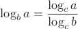 $\log_b a=\dfrac{\log_c a}{\log_c b}$