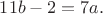 $11b-2=7a.$