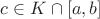 $c\in K\cap [a,b]$