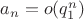 ${a_{n}}=o({q_{1}^n})$