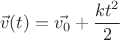 $$ \vec{v}(t) = \vec{v_0} + \frac{kt^2}{2}$$