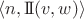 $\langle n, \mathrm{I\!I}(v,w) \rangle$