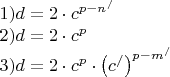 $
\begin{array}{l}
 1)d = 2 \cdot c^{p - n^/ }  \\ 
 2)d = 2 \cdot c^p  \\ 
 3)d = 2 \cdot c^p  \cdot \left( {c^/ } \right)^{p - m^/ }  \\ 
 \end{array}
$