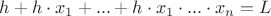 $h+h\cdot x_1+...+h\cdot x_1 \cdot ... \cdot x_{n}=L$