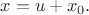 $x=u+x_0.$