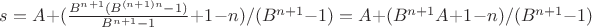 $s=A+(\frac{B^{n+1}(B^{(n+1)n}-1)}{B^{n+1}-1}+1-n)/(B^{n+1}-1)=A+(B^{n+1}A+1-n)/(B^{n+1}-1)$