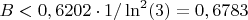$B<0,6202 \cdot 1/\ln^2(3)=0,6783$