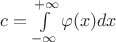 $c = \int\limits_{-\infty}^{+\infty}\varphi(x)dx$