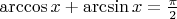 $\arccos x+\arcsin x=\frac {\pi }2$