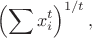 $$
\left(\sum x_i^t\right)^{1/t},
$$