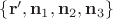 $\[
\left\{ {{\mathbf{r'}},{\mathbf{n}}_1 ,{\mathbf{n}}_2 ,{\mathbf{n}}_3 } \right\}
\]
$