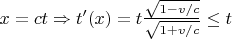 $x = c t \Rightarrow t'(x) = t \frac{\sqrt{1-v/c}}{\sqrt{1+v/c}} \le t$