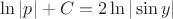 $\ln{|p|} + C = 2\ln{|\sin{y}|}$