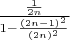 $ \frac{\frac{1}{2n}}{1 -\frac{(2n-1)^2}{(2n)^2}}$