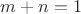 $m+n=1$