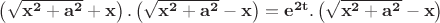 $\mathbf{\left(\sqrt{x^2+a^2}+x\right).\left(\sqrt{x^2+a^2}-x\right)=e^{2t}.\left(\sqrt{x^2+a^2}-x\right)}$