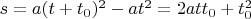 $s=a(t+t_0)^2-at^2=2att_0+t_0^2$