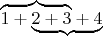 $\lefteqn{\overbrace{\phantom{1+2+3}}}1+\underbrace{2+3+4}$