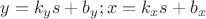 $  y = k_y s+b_y; x= k_x s + b_x $