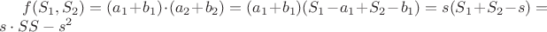 $f(S_1, S_2)=(a_1+b_1)\cdot(a_2+b_2)=(a_1+b_1)(S_1-a_1+S_2-b_1)=s(S_1+S_2-s) = s \cdot SS-s^2$