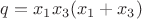 $q = x_1 x_3 (x_1 + x_3)$
