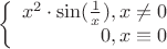 $$\left\{
\begin{array}{rcl}
 x^2\cdot\sin(\frac{1}{x}), x\ne0\\
 0, x\equiv 0 \\
\end{array}
\right.$$