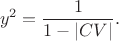 $$
y^2=\dfrac{1}{1-|CV|}.
$$