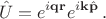 $$
\hat{U}=e^{i\mathbf{q}\mathbf{r}}e^{i\mathbf{k}\hat{\mathbf{p}}}\,.
$$