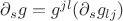 $\partial_s g = g^{jl}(\partial_s g_{lj}) $