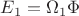 $E_1={\Omega}_1 \Phi$ $E_1={\Omega}_1 \Phi$