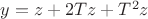 $y=z+2Tz+T^2z$