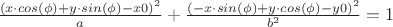 $\frac{( x \cdot cos(\phi)+ y \cdot sin(\phi)-x0)^2}{a}+\frac{(- x \cdot sin(\phi)+ y \cdot cos(\phi)-y0)^2}{b^2}=1$