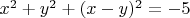 $x^2+y^2+(x-y)^2=-5$