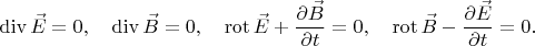 $$\operatorname{div}\vec{E}=0,\quad \operatorname{div}\vec{B}=0,\quad \operatorname{rot}\vec{E}+\dfrac{\partial\vec{B}}{\partial t}=0,\quad \operatorname{rot}\vec{B}-\dfrac{\partial\vec{E}}{\partial t}=0.$$