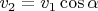 $v_2=v_1\cos\alpha$