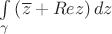 $\int\limits_{\gamma} \left(\overline{z}+Re{z}\right)dz$