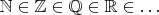 $\mathbb{N} \in \mathbb{Z} \in \mathbb{Q} \in \mathbb{R} \in \ldots$