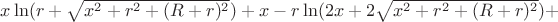 $x\ln(r+\sqrt{x^2+r^2+(R+r)^2})+x-r\ln(2x+2\sqrt{x^2+r^2+(R+r)^2})+$