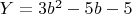 $Y=3b^2-5b-5$