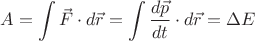 $$A=\int\vec{F}\cdot d\vec{r}=\int\frac{d\vec{p}}{dt}\cdot d\vec{r}=\Delta E$$