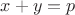 $$x+y=p$$